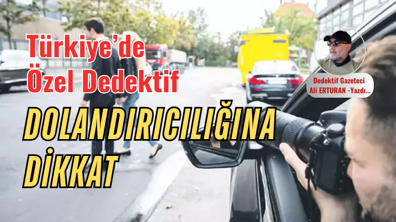 Türkiye’de özel dedektiflik mesleği, net bir yasal düzenlemeye sahip olmaması