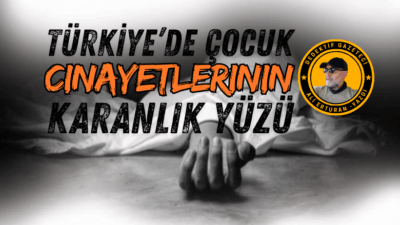 Son yıllarda çocuk cinayetleri toplumun en derin yaralarından biri haline
