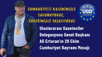 Uluslararası Gazeteciler Delegasyonu Genel Başkanı Ali Erturan’ın 29 Ekim Cumhuriyet
