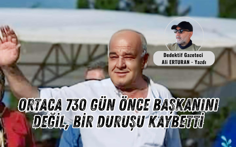 Muğla’nın Ortaca ilçesi 730 gün önce bir hüzne boğuldu. Kentin