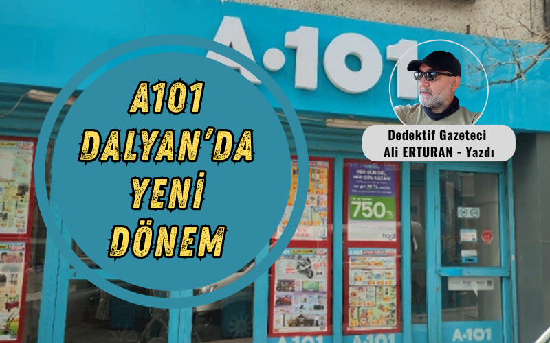 Muğla’nın Ortaca ilçesine bağlı Dalyan Mahallesi’nde bulunan A101 mağazaları, 2025