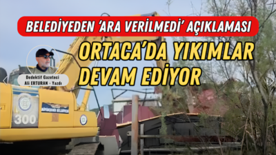 Ortaca’da kaçak yapılarla ilgili yürütülen yıkım sürecine ara verildiği yönündeki
