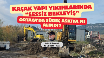 Ortaca’da kaçak yapılarla mücadele kapsamında başlatılan yıkım sürecinde belirsizlik artarak
