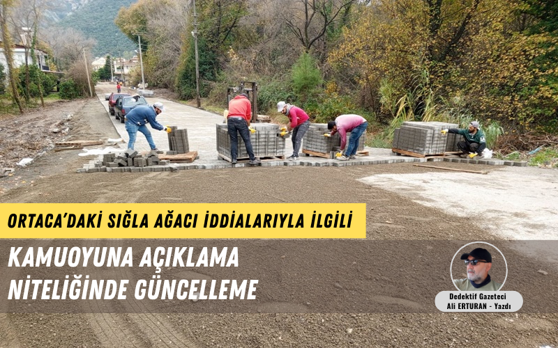 Muğla’nın Ortaca ilçesinde bir süredir kamuoyunun gündeminde yer alan sığla
