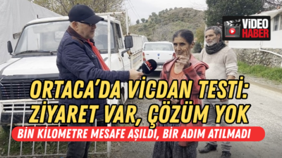 Bin kilometre mesafe aşıldı, bir adım atılmadı Muğla’nın Ortaca ilçesinde