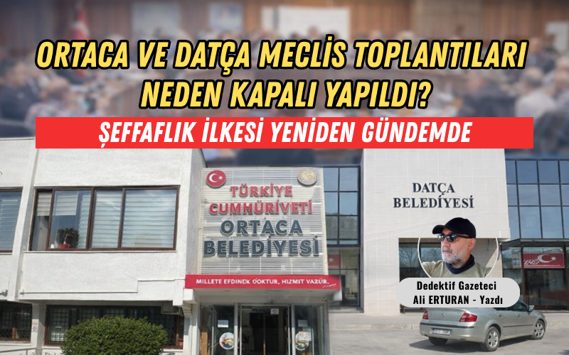 Şeffaflık İlkesi Yeniden Gündemde 2 Haziran’da Ortaca Belediyesi, 4 Şubat’ta