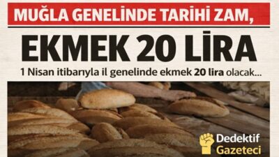 1 Nisan Şakası Değil: Muğla’da Ekmek 20 Lira Oluyor Muğla