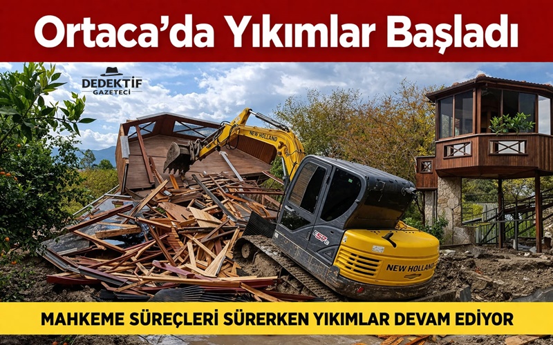Muğla’nın Ortaca ilçesinde kaçak ve ruhsatsız yapılara yönelik yıkım sürecinde