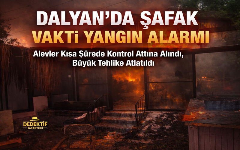 Muğla’nın Ortaca ilçesine bağlı Dalyan Mahallesi’nde sabah saat 05.30 sıralarında