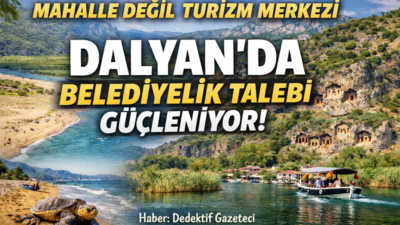 Muğla’nın Ortaca ilçesine bağlı Dalyan Mahallesi’nde, bölgenin yeniden belediye statüsüne