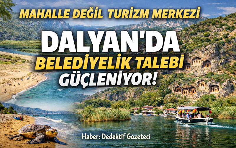 Muğla’nın Ortaca ilçesine bağlı Dalyan Mahallesi’nde, bölgenin yeniden belediye statüsüne