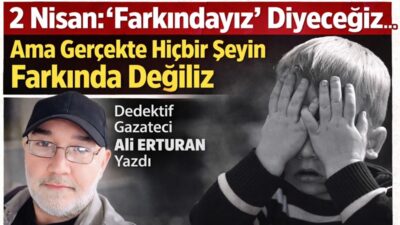 Bu gün 2 Nisan. Takvim yine aynı şeyi söylüyor: Otizm