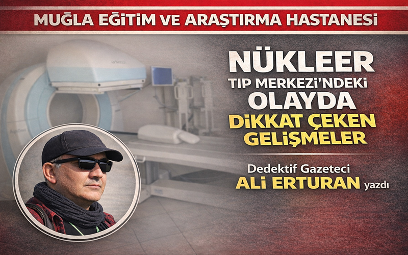 Muğla Eğitim ve Araştırma Hastanesi’nde geçtiğimiz aylarda gündeme gelen ve