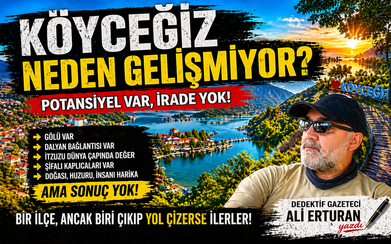 Köyceğiz… Yıllardır gidip gelen, her köşesini bilen biri olarak insanın