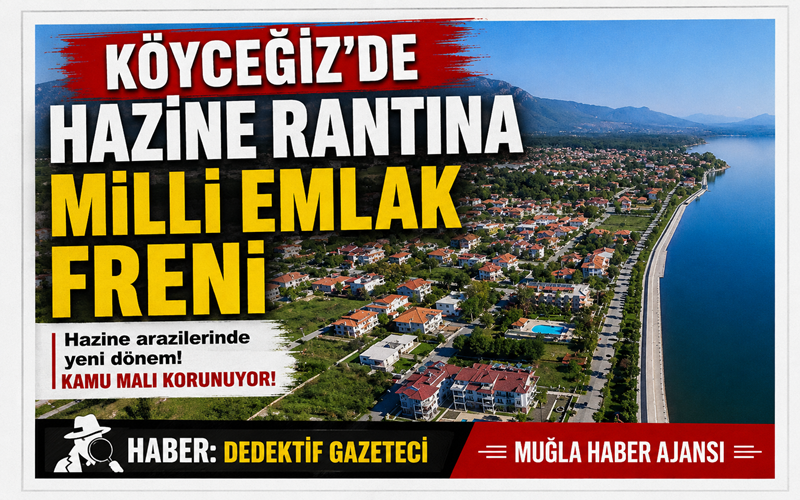 Muğla’nın Köyceğiz ilçesinde son günlerde kamuoyunda en çok konuşulan konuların