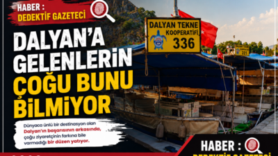 Dünyaca ünlü bir destinasyon olan Dalyan’ın başarısının arkasında, çoğu ziyaretçinin