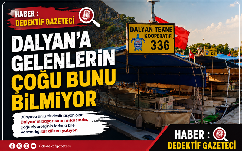 Dünyaca ünlü bir destinasyon olan Dalyan’ın başarısının arkasında, çoğu ziyaretçinin