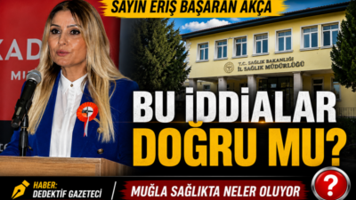 Muğla İl Sağlık Müdürlüğü hakkında son günlerde dikkat çekici iddialar