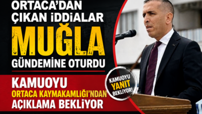 Ortaca’da günün en çok konuşulan konusu haline gelen ve kamuoyunda