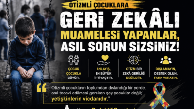 Yıllardır toplumun içinde sessizce büyüyen bir ayıbımız var. Otizmli çocukları