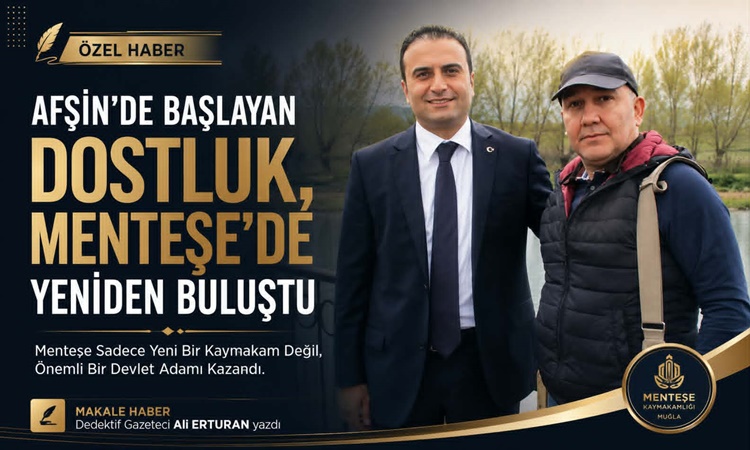 Menteşe Sadece Yeni Bir Kaymakam Değil, Önemli Bir Devlet Adamı