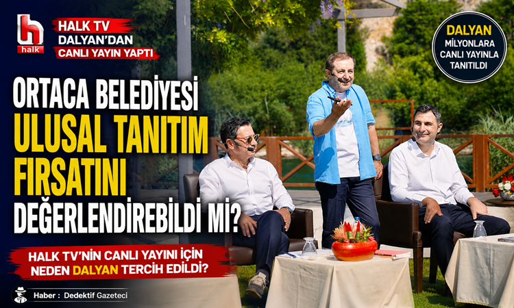 Halk TV’nin Canlı Yayını İçin Neden Dalyan Tercih Edildi? Halk