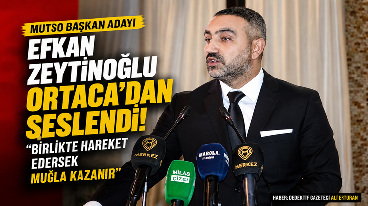 Muğla Ticaret ve Sanayi Odası Başkanlığına adaylığını açıklayan Efkan Zeytinoğlu,
